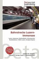 Bahnstrecke Luzern-Immensee edito da Betascript Publishing