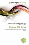 Chrome 500 Series edito da Alphascript Publishing