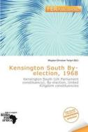Kensington South By-election, 1968 edito da Fer Publishing