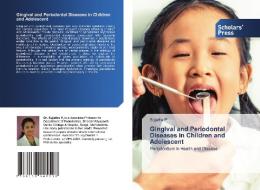 Gingival And Periodontal Diseases In Children And Adolescent di Sujatha P edito da Scholars' Press