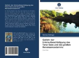 Gefahr der Unkrautbeschädigung des Tana-Sees und des großen Renaissancedamms di Derese Alehegn edito da Verlag Unser Wissen