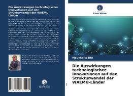 Die Auswirkungen technologischer Innovationen auf den Strukturwandel der WAEMU-Länder di Mounkaila Dia edito da Verlag Unser Wissen
