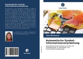 Automatische Symbol-Informationsverarbeitung di Irina Nikolaeva edito da Verlag Unser Wissen