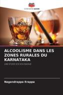 ALCOOLISME DANS LES ZONES RURALES DU KARNATAKA di Nagendrappa Erappa edito da Editions Notre Savoir