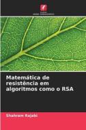 Matemática de resistência em algoritmos como o RSA di Shahram Rajabi edito da Edições Nosso Conhecimento