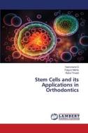 Stem Cells and its Applications in Orthodontics di Yashchand G, Falguni Mehta, Rahul Trivedi edito da LAP LAMBERT Academic Publishing
