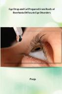 Eye Drop and Gel Prepared from Roots of Boerhavia Diffusa in Eye Disorders di Pooja P edito da independent Author