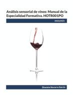 Análisis sensorial de vinos: Manual de la Especialidad Formativa. HOTR001PO di Dionisio Navarro García edito da Books on Demand