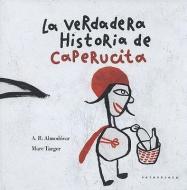 La Verdadera Historia de Caperucita di Antonio Rodriguez Almodovar, Marc Taeger edito da Kalandraka