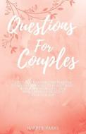 Questions For Couples: 230 Conversations di HARPER PARKS edito da Lightning Source Uk Ltd
