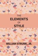 THE ELEMENTS OF STYLE di WILLIAM STRUNK edito da LIGHTNING SOURCE UK LTD