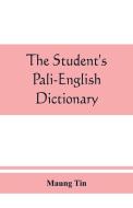 The Student's Pali-english Dictionary di Maung Tin edito da Alpha Edition