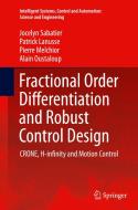 Fractional Order Differentiation and Robust Control Design di Jocelyn Sabatier, Patrick Lanusse, Pierre Melchior, Alain Oustaloup edito da Springer