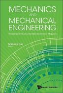 Mechanics And Mechanical Engineering - Proceedings Of The 2015 International Conference (Mme2015) di Cao Maosen edito da World Scientific