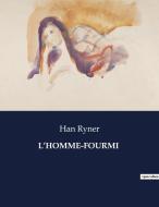 L¿HOMME-FOURMI di Han Ryner edito da Culturea