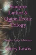 Vampire Luthor & Quinn Erotic Trilogy di Lewis Garry Lewis edito da Independently Published