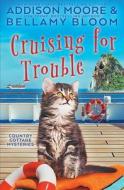 Cruising For Trouble di Bellamy Bloom, Addison Moore edito da Independently Published