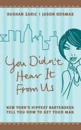 You Didn\'t Hear It From Us di Dushan Zaric, Jason Kosmas edito da Harpercollins Publishers