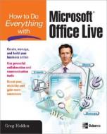 How to Do Everything with Microsoft Office Live di Greg Holden edito da McGraw-Hill Education - Europe
