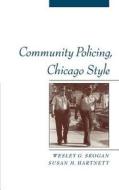 Community Policing, Chicago Style di Wesley G. Skogan, Susan M. Hartnett edito da OXFORD UNIV PR