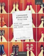 Consumer Behaviour in Action di Peter Ling, Steven D'Alessandro, Hume Winzar edito da Oxford University Press Australia