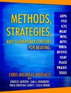 Methods, Strategies, and Elementary Content for Beating Aepa, Ftce, Icts, MSAT, Mtel, Mttc, Nmta, Nystce, Osat, Place, Praxis, and Texes di Chris N. Boosalis, Charles A. Jackson, Catherine A. Lange edito da Pearson
