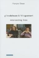 Gilles Deleuze And Felix Guattari di Francois Dosse edito da Columbia University Press