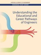 Understanding the Educational and Career Pathways of Engineers di National Academy Of Engineering, Committee on Understanding the Engineeri edito da NATL ACADEMY PR