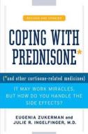 Coping with Prednisone, Revised and Updated: (*and Other Cortisone-Related Medicines) di Eugenia Zukerman, Julie R. Ingelfinger edito da GRIFFIN