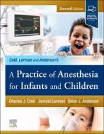 A Practice of Anesthesia for Infants and Children edito da ELSEVIER