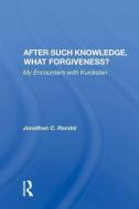 After Such Knowledge, What Forgiveness? di Jonathan C. Randal edito da Taylor & Francis Ltd
