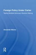 Foreign Policy Under Carter di Alexander Moens edito da Taylor & Francis Ltd
