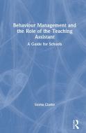 Behaviour Management And The Role Of The Teaching Assistant di Emma Clarke edito da Taylor & Francis Ltd