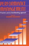 Performance Management: A Business Process Benchmarking Approach di A. Rolstadas edito da Kluwer Academic Publishers