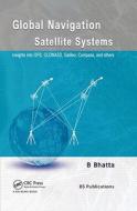 Global Navigation Satellite Systems di Basudeb (Computer Aided Design Centre Bhatta edito da Taylor & Francis Ltd