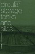 Circular Storage Tanks And Silos di Amin Ghali edito da Taylor & Francis Ltd