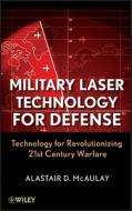 Military Laser Technology for Defense: Technology for Revolutionizing 21st Century Warfare di Alastair D. McAulay edito da WILEY