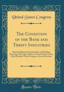 The Condition of the Bank and Thrift Industries: Hearing Before the Committee on Banking, Housing, and Urban Affairs, United States Senate, One Hundre di United States Congress edito da Forgotten Books