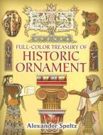 Full-Color Treasury of Historic Ornament di Alexander Speltz edito da Dover Publications Inc.