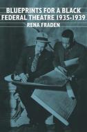 Blueprints for a Black Federal Theatre di Rean Fraden, Rena Fraden edito da Cambridge University Press