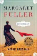 Margaret Fuller: A New American Life di Megan Marshall edito da Houghton Mifflin