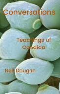 Conversations - Teachings of the Candida di Neil Dougan edito da Lulu.com