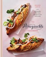 The Honeysuckle Cookbook: 100 Modern California Comfort Recipes di Dzung Lewis edito da RODALE PR