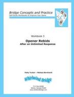 Opener Rebids After an Unlimited Response: Bridge Concepts and Practice di Patty Tucker, Melissa Bernhardt edito da Whirlwind Bridge