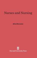 Nurses and Nursing di Alfred Worcester edito da Harvard University Press