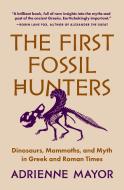The First Fossil Hunters di Adrienne Mayor edito da Princeton University Press