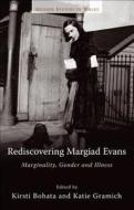 Rediscovering Margiad Evans di Kirsti Bohata edito da University of Wales Press