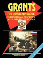Grants For Russia Handbook di International Business Publications edito da International Business Publications, Usa