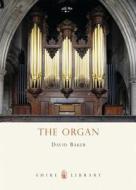 The Organ di David Baker edito da Bloomsbury Publishing PLC