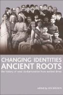 Changing Identities, Ancient Roots di Ian Brown edito da Edinburgh University Press